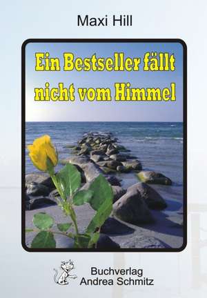 Ein Bestseller fällt nicht vom Himmel de Maxi Hill