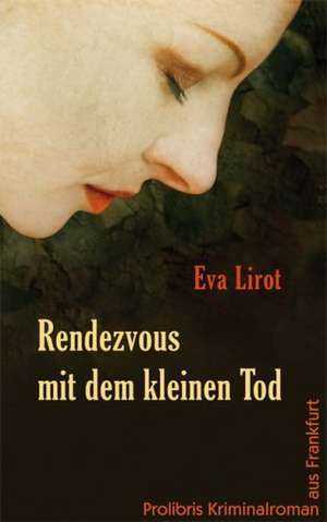 Rendezvous mit dem kleinen Tod de Eva Lirot