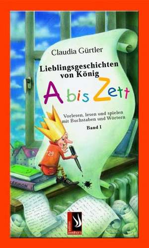 Lieblingsgeschichten von König Abiszett Band 1 de Claudia Gürtler