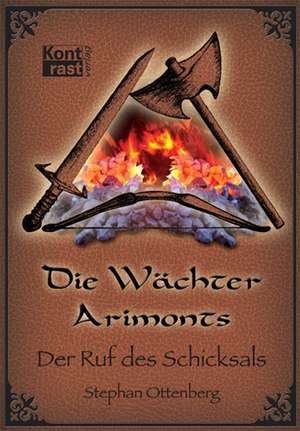 Die Wächter Arimonts 01. Der Ruf des Schicksals de Stephan Ottenberg