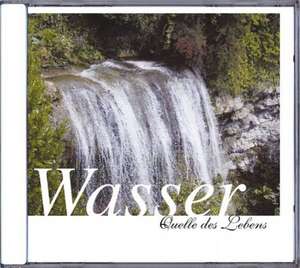 Wasser - Quelle des Lebens - CD de Karl-Heinz Dingler