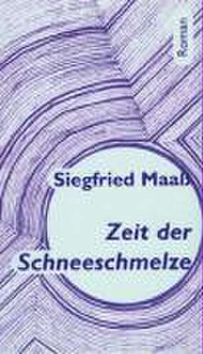 Zeit der Schneeschmelze de Siegfried Maass