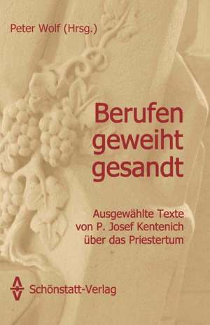 Berufen - geweiht - gesandt de Josef Kentenich