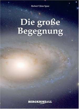 Die Große Begegnung de Herbert Viktor Speer