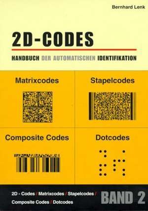 Handbuch der Automatischen Identifikation 2. 2D-Codes de Bernhard Lenk