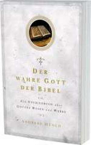 Der wahre Gott der Bibel de Andreas Münch