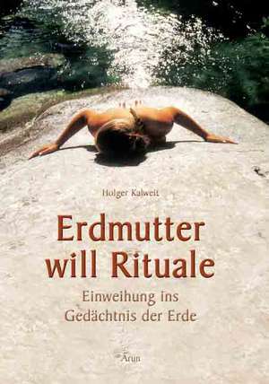 Erdmutter will Rituale de Holger Kalweit