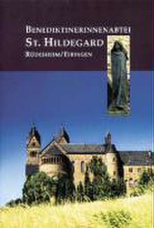 Benediktinerinnenabtei St. Hildegard Rüdesheim /Eibingen de Philippa Rath