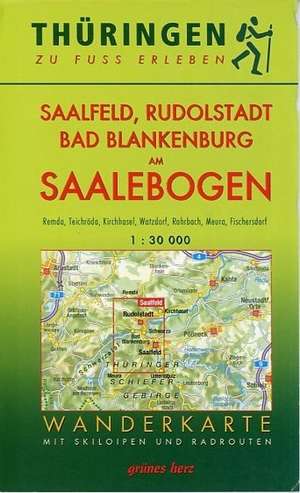 Thüringen zu Fuß erleben: Saalfeld, Rudolstadt, Bad Blankenburg am Saalebogen 1 : 30 000 Wanderkarte de Lutz Gebhardt