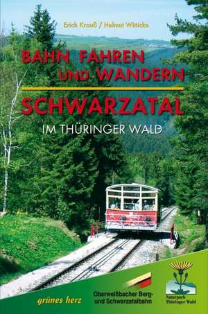 Bahn fahren und wandern - Schwarzatal im Thüringer Wald de Erich Krauss