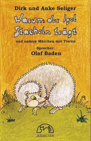 Warum der Igel Stacheln trägt de Anke Seliger