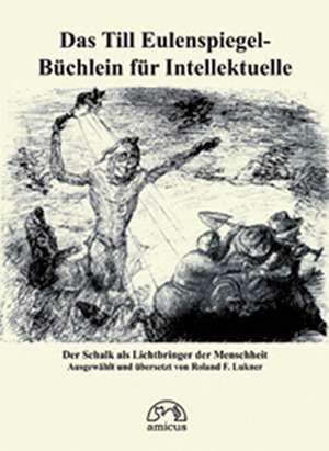 Till Eulenspiegel-Büchlein für Intellektuelle de Roland F. Lukner