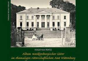 Album mecklenburgischer Güter im ehemaligen ritterschaftlichen Amt Wittenburg de Hugo von Pentz