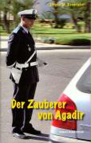 Der Zauberer von Agadir de Jürgen M. Reupricht