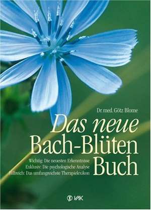 Das neue Bach-Blüten-Buch de Götz Blome