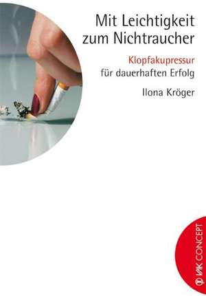 Mit Leichtigkeit zum Nichtraucher de Ilona Kröger