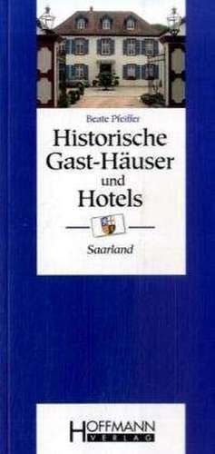 Historische Gast-Häuser und Hotels Saarland de Beate Pfeifer