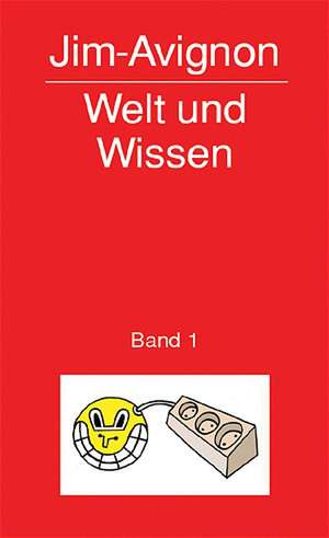 Welt und Wissen 1 de Jim Avignon