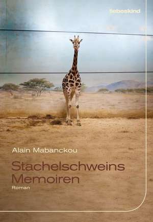 Stachelschweins Memoiren de Alain Mabanckou