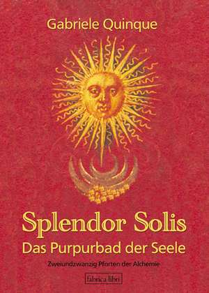 Splendor Solis - Das Purpurbad der Seele de Gabriele Quinque