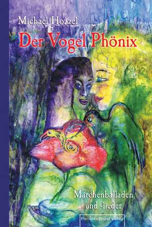 Der Vogel Phönix de Michael Hozzel