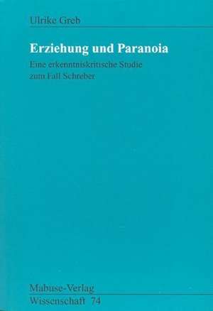 Erziehung und Paranoia de Ulrike Greb