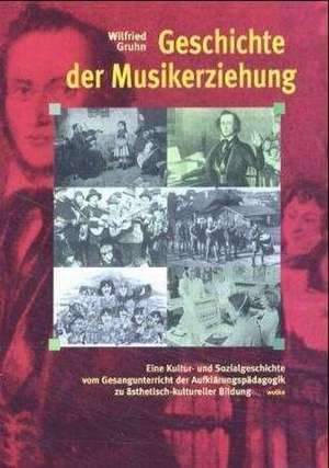 Geschichte der Musikerziehung de Wilfried Gruhn