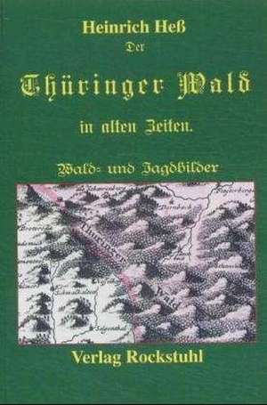 Der Thüringer Wald in alten Zeiten de Heinrich Heß