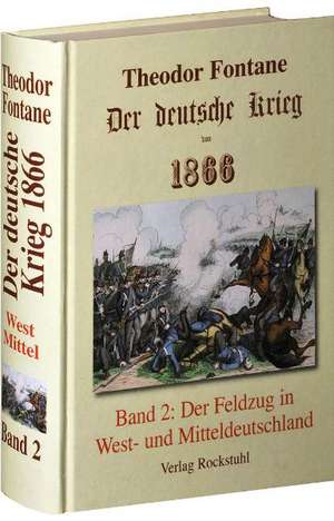 Der deutsche Krieg von 1866, Band 2. Der Feldzug in West- und Mitteldeutschland