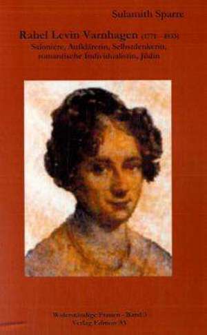 Rahel Levin Varnhagen (1771 - 1833) de Sulamith Sparre