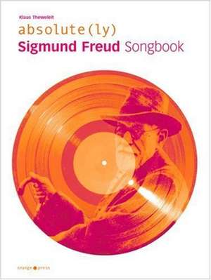 absolute Sigmund Freud. Songbook de Klaus Theweleit