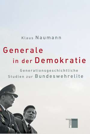 Generale in der Demokratie de Klaus Naumann