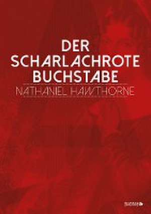 Der scharlachrote Buchstabe de Nathaniel Hawthorne