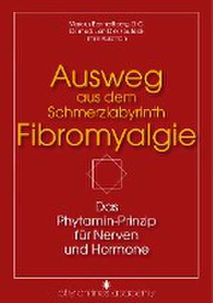 Ausweg aus dem Schmerzlabyrinth Fibromyalgie de Marcus Bennettberg D. C.