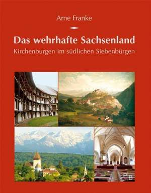 Das wehrhafte Sachsenland de Arne Franke