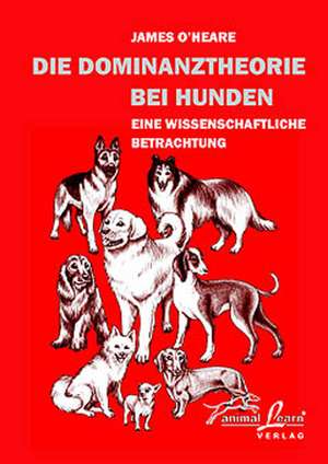 Die Dominanztheorie bei Hunden de James O'Heare