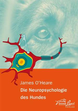 Die Neuropsychologie des Hundes de James O'Heare