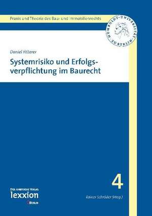 Systemrisiko Und Erfolgsverpflichtung Im Baurecht: Proceedings of the 4th Experts' Forum Held in Brussels on 18 and 19 May 2006 de Daniel Fitterer