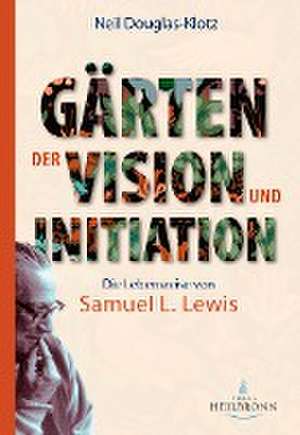 Gärten der Vision und Initiation de Neil Douglas-Klotz