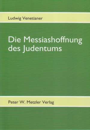 Die Messiashoffnung des Judentums de Ludwig Venetianer