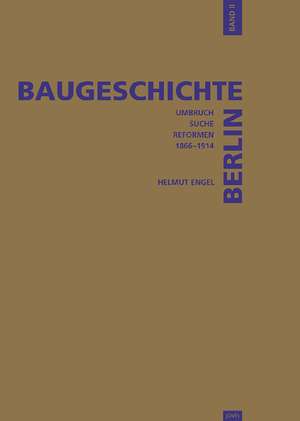 Baugeschichte Berlin / Baugeschichte Berlin – "Umbruch, Suche, Reformen: 1861–1918" Städtebau und Architektur in Berlin zur Zeit des deutschen K de Helmut Engel