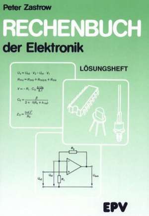 Rechenbuch der Elektronik. Lösungsheft de Peter Zastrow