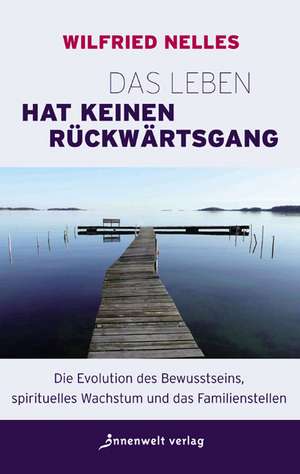 Das Leben hat keinen Rückwärtsgang de Wilfried Nelles