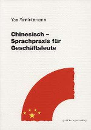 Chinesisch - Sprachpraxis für Fortgeschrittene. Lehrbuch de Yan Yin