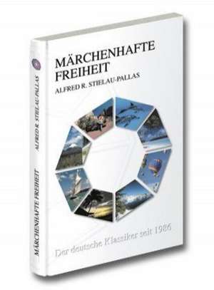 Märchenhafte Freiheit de Alfred R. Stielau-Pallas