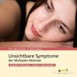 Unsichtbare Symptome der Multiplen Sklerose de Michael Haupts