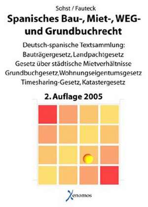 Spanisches Bau-, Miet- und Weg- und Grundbuchrecht de Wolfgang Sohst