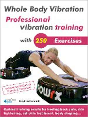 Whole Body Vibration. Professional vibration training with 250 Exercises de Siegfried Schmidt