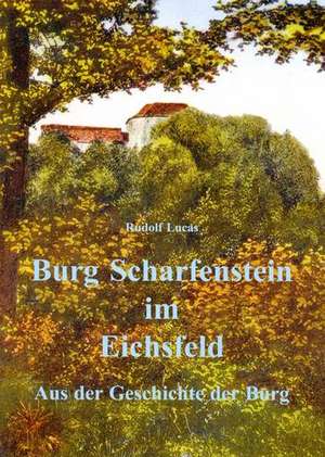 Burg Scharfenstein im Eichsfeld de Rudolf Lucas