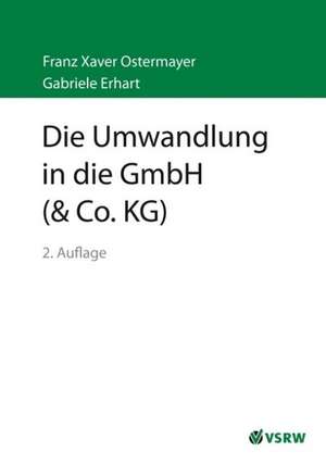 Die Umwandlung in die GmbH (&Co. KG) de Franz-Xaver Ostermeyer